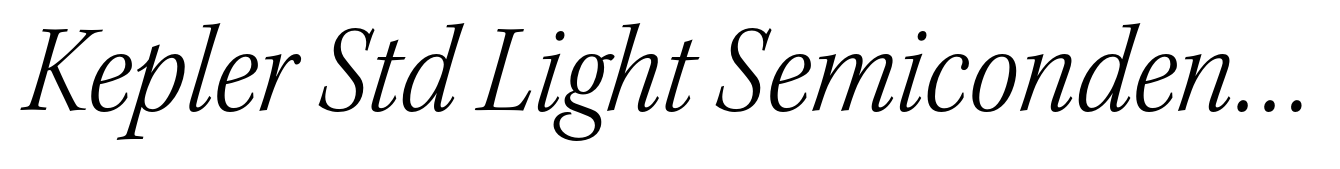 Kepler Std Light Semicondensed Italic Subhead